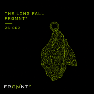 THE LONG FALL FRGMNT°