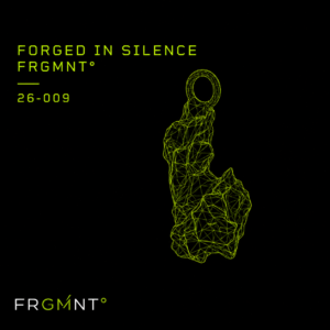 FORGED IN SILENCE FRGMNT°