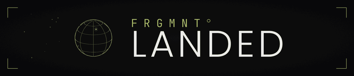 FRGMNT — Landed